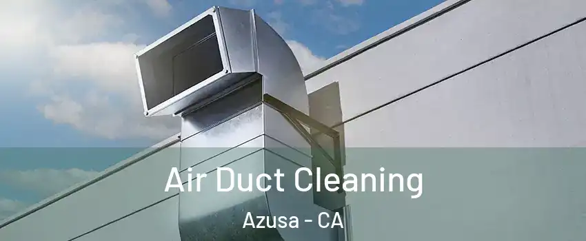  Air Duct Cleaning Azusa - CA