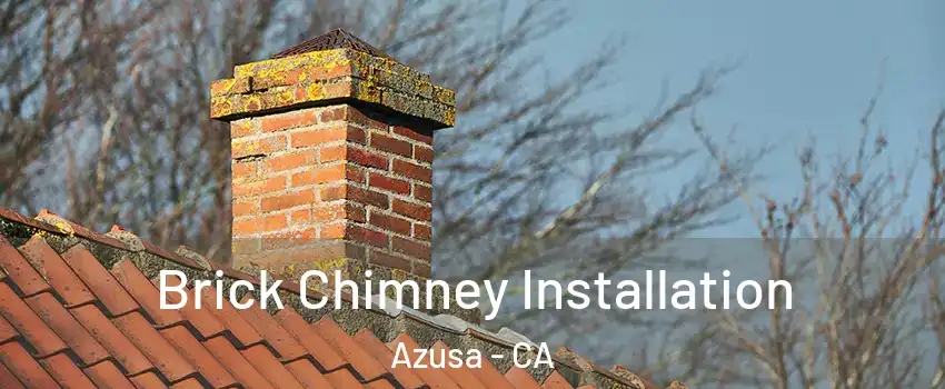  Brick Chimney Installation Azusa - CA