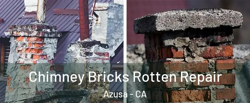 Chimney Bricks Rotten Repair Azusa - CA