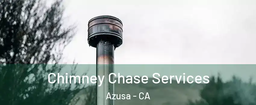  Chimney Chase Services Azusa - CA