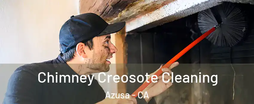  Chimney Creosote Cleaning Azusa - CA