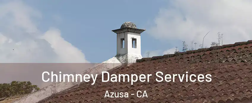  Chimney Damper Services Azusa - CA