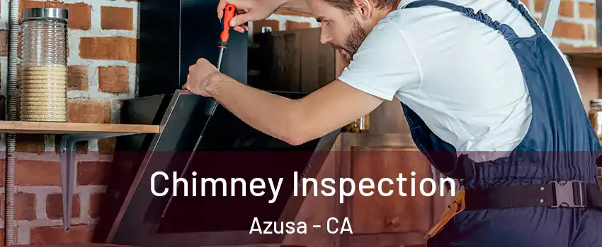  Chimney Inspection Azusa - CA