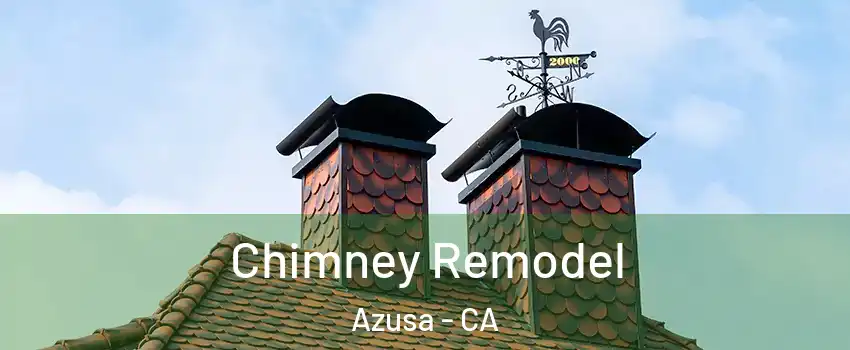  Chimney Remodel Azusa - CA