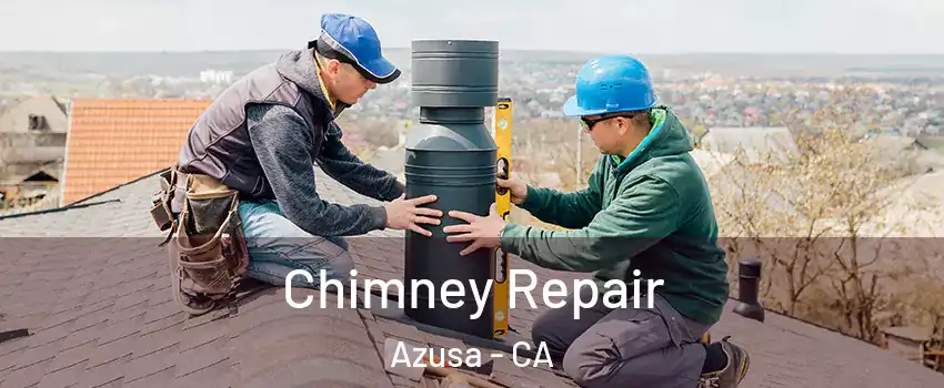  Chimney Repair Azusa - CA