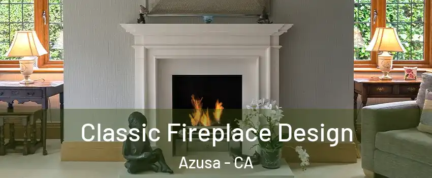  Classic Fireplace Design Azusa - CA