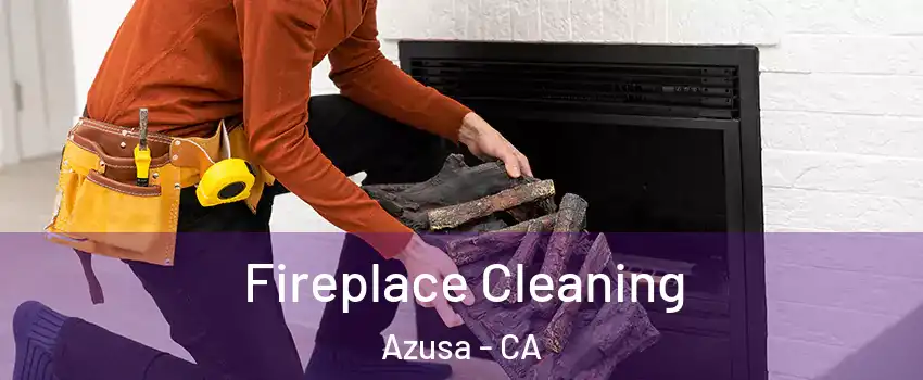  Fireplace Cleaning Azusa - CA