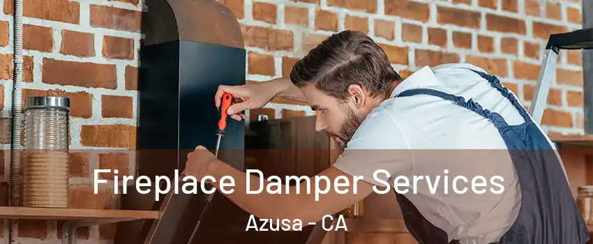  Fireplace Damper Services Azusa - CA