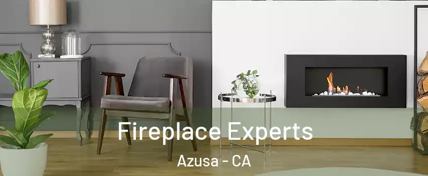  Fireplace Experts Azusa - CA