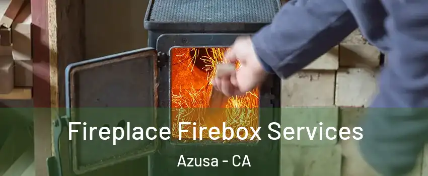  Fireplace Firebox Services Azusa - CA