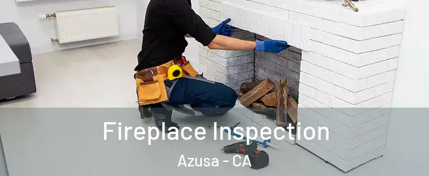  Fireplace Inspection Azusa - CA