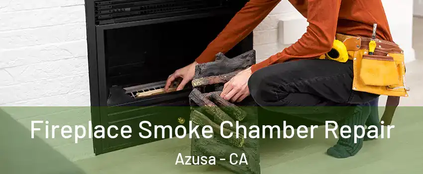  Fireplace Smoke Chamber Repair Azusa - CA