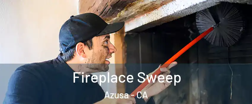  Fireplace Sweep Azusa - CA