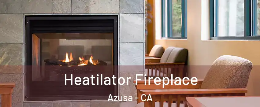  Heatilator Fireplace Azusa - CA