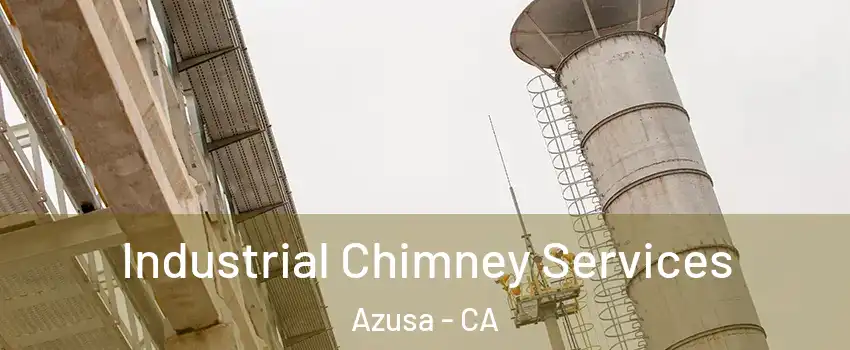  Industrial Chimney Services Azusa - CA
