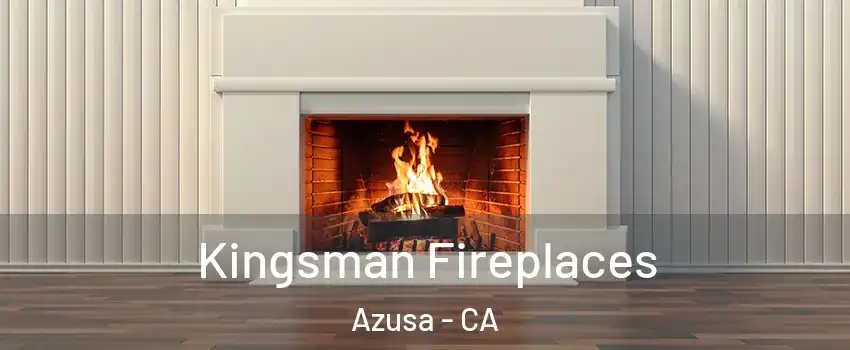  Kingsman Fireplaces Azusa - CA