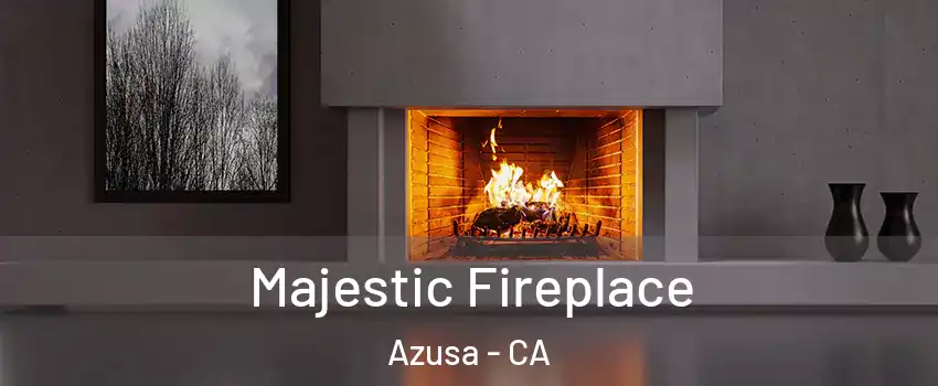  Majestic Fireplace Azusa - CA
