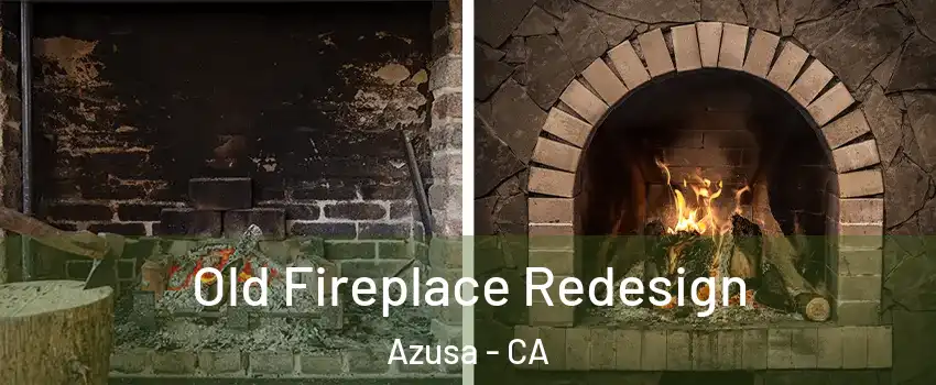  Old Fireplace Redesign Azusa - CA