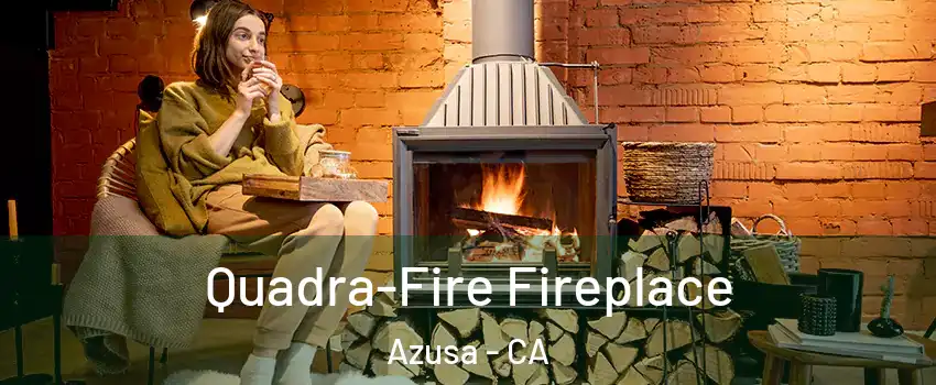  Quadra-Fire Fireplace Azusa - CA